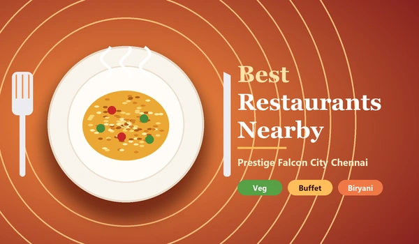 Best Restaurants Near Prestige Falcon City Chennai