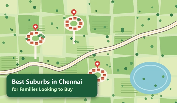 Best Suburbs in Chennai for Families Looking to Buy