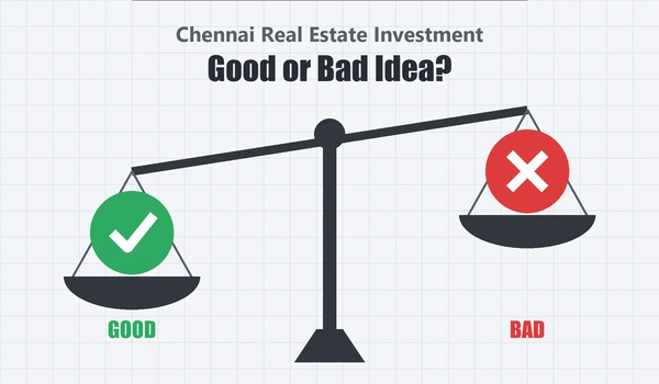 Chennai Real Estate Investment: Good or Bad Idea?