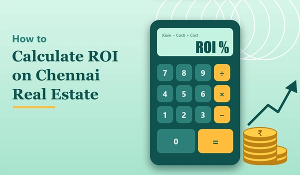 How to Calculate ROI on Chennai Real Estate